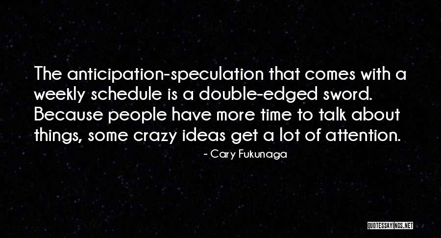 Fasson Roll Quotes By Cary Fukunaga Fasson Roll Quotes By Cary Fukunaga
