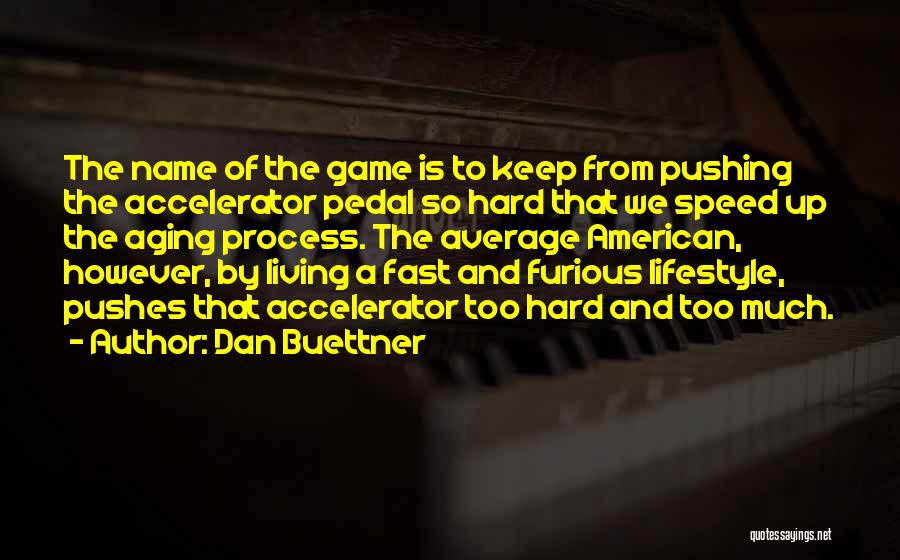 Fast 2 Furious Quotes By Dan Buettner