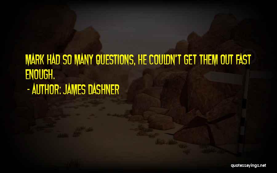 Fast 6 Quotes By James Dashner