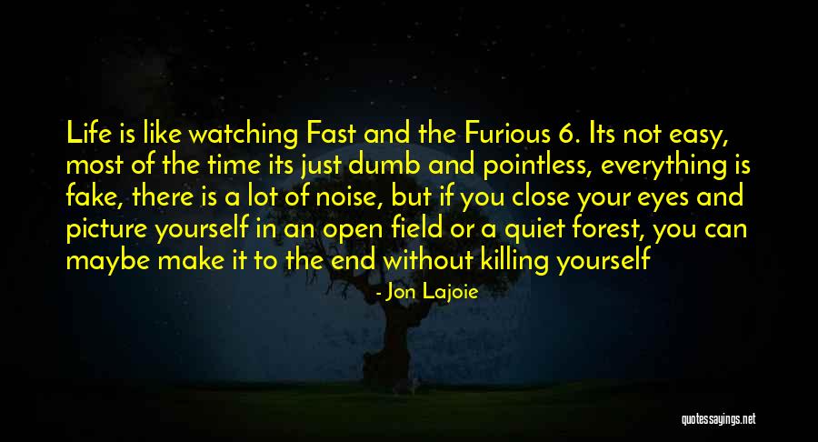 Fast 6 Quotes By Jon Lajoie