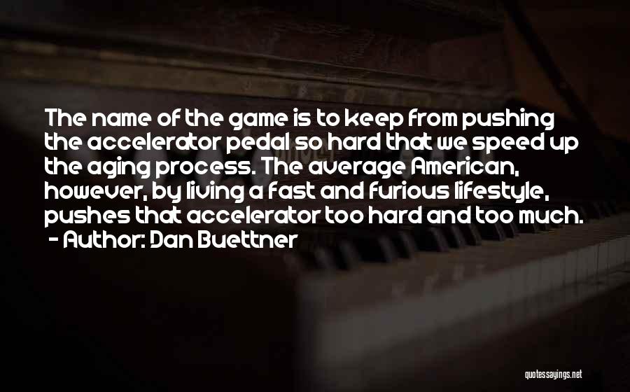 Fast And Furious Quotes By Dan Buettner