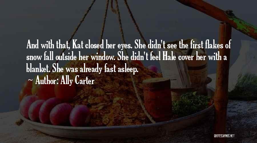 Fast Asleep Quotes By Ally Carter
