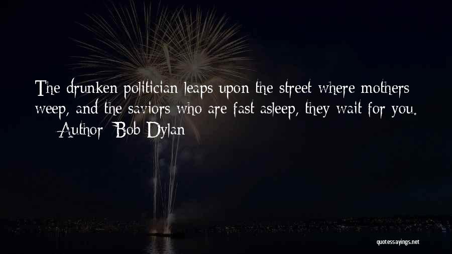 Fast Asleep Quotes By Bob Dylan