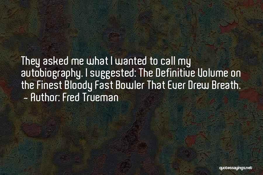 Fast Bowlers Quotes By Fred Trueman