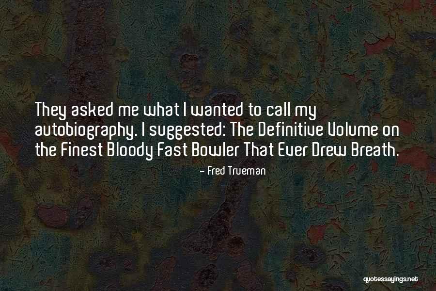 Fast Bowlers Quotes By Fred Trueman