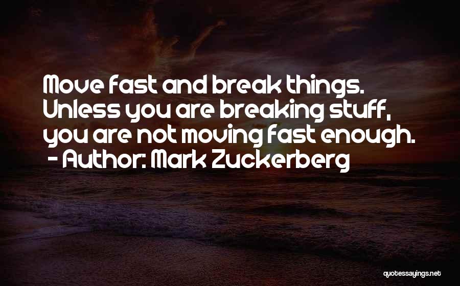 Fast Break Quotes By Mark Zuckerberg