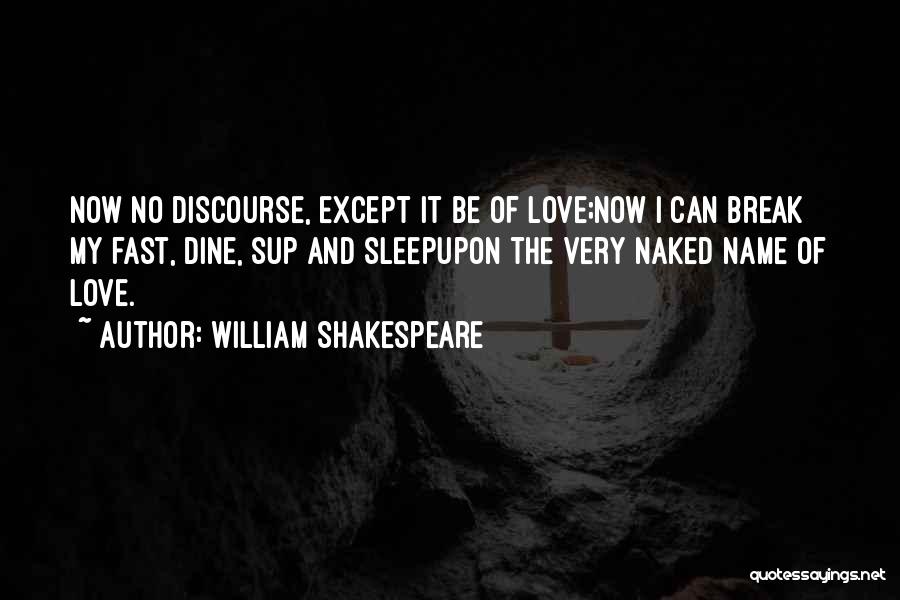 Fast Break Quotes By William Shakespeare