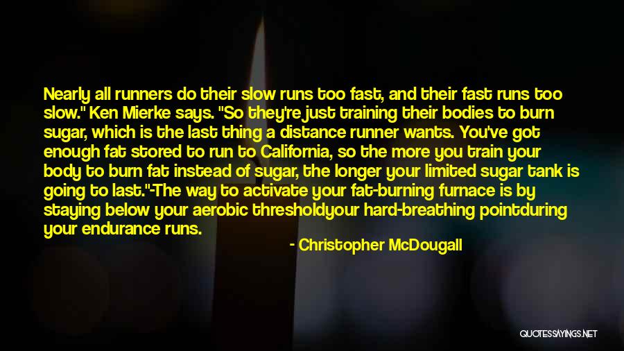 Fast Burning Quotes By Christopher McDougall Fast Burning Quotes By Christopher McDougall