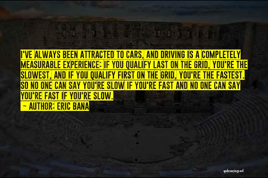 Fast Car Driving Quotes By Eric Bana