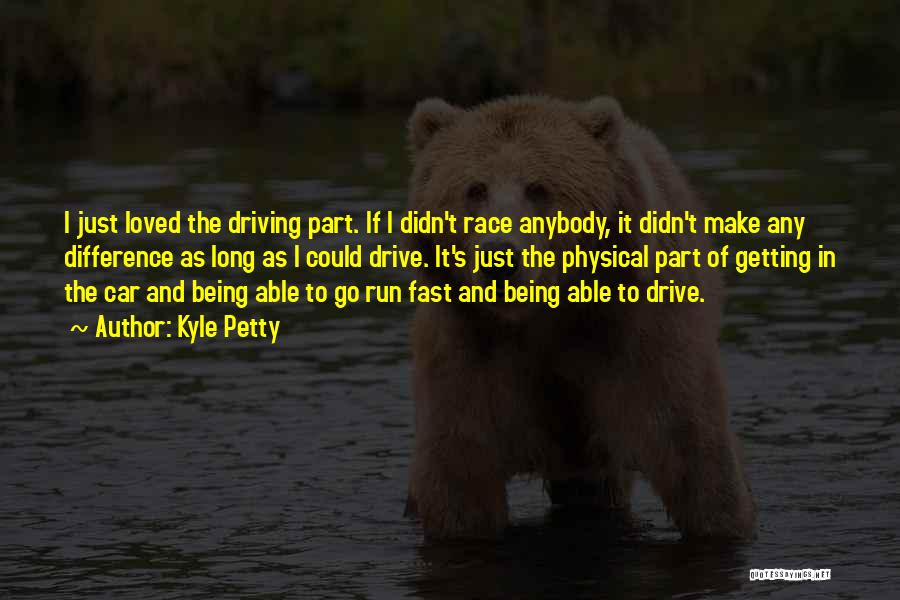 Fast Car Driving Quotes By Kyle Petty