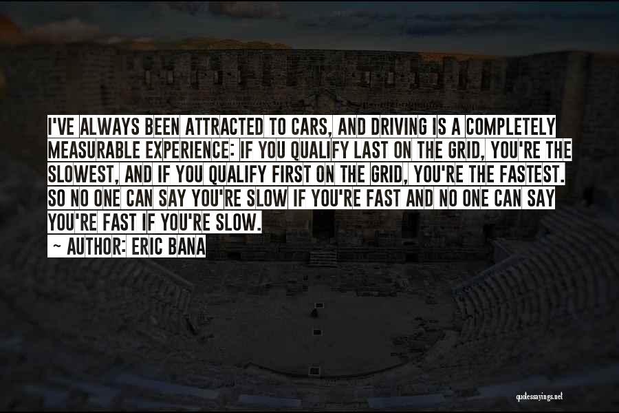 Fast Cars Quotes By Eric Bana