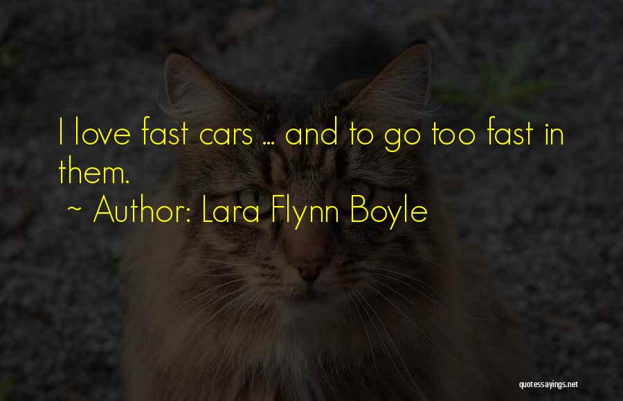 Fast Cars Quotes By Lara Flynn Boyle