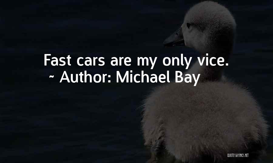 Fast Cars Quotes By Michael Bay