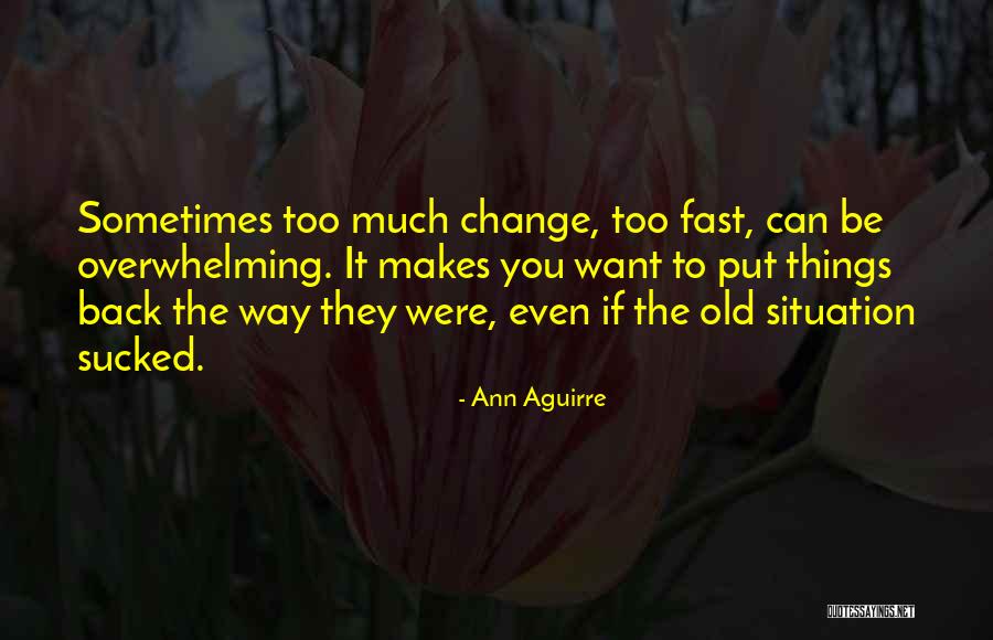 Fast Change Quotes By Ann Aguirre