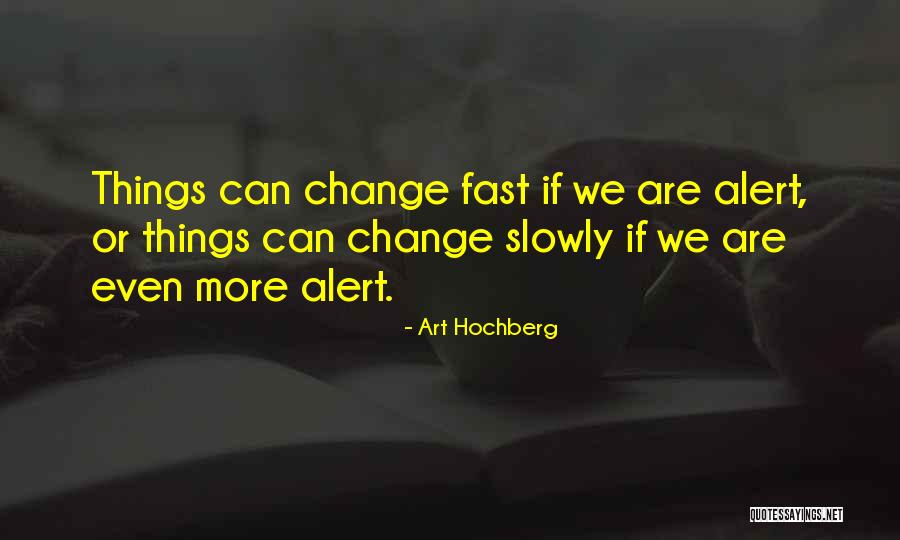 Fast Change Quotes By Art Hochberg