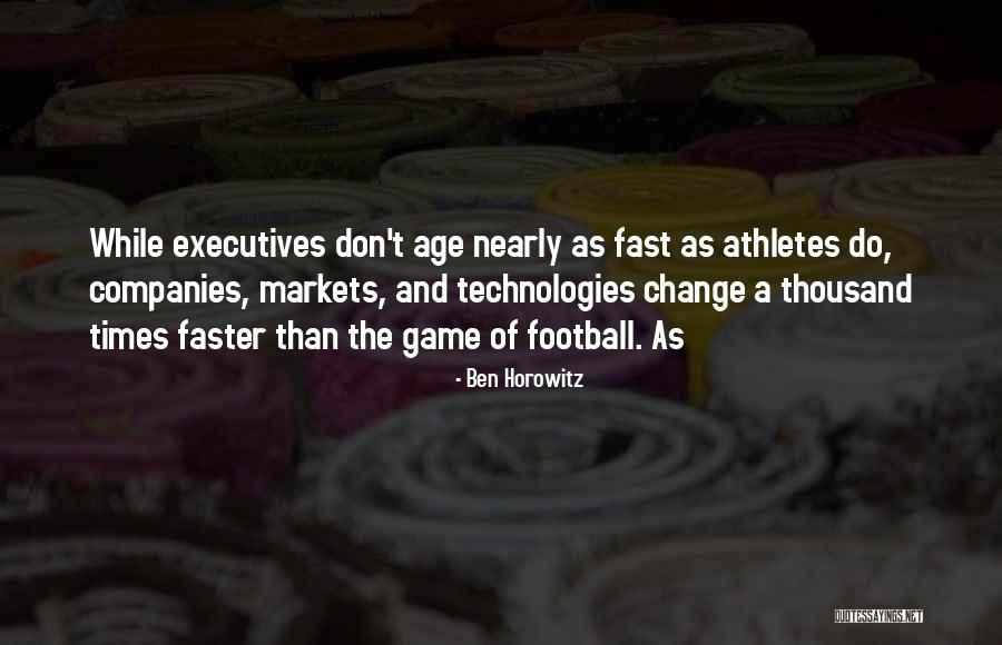 Fast Change Quotes By Ben Horowitz