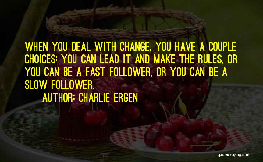 Fast Change Quotes By Charlie Ergen