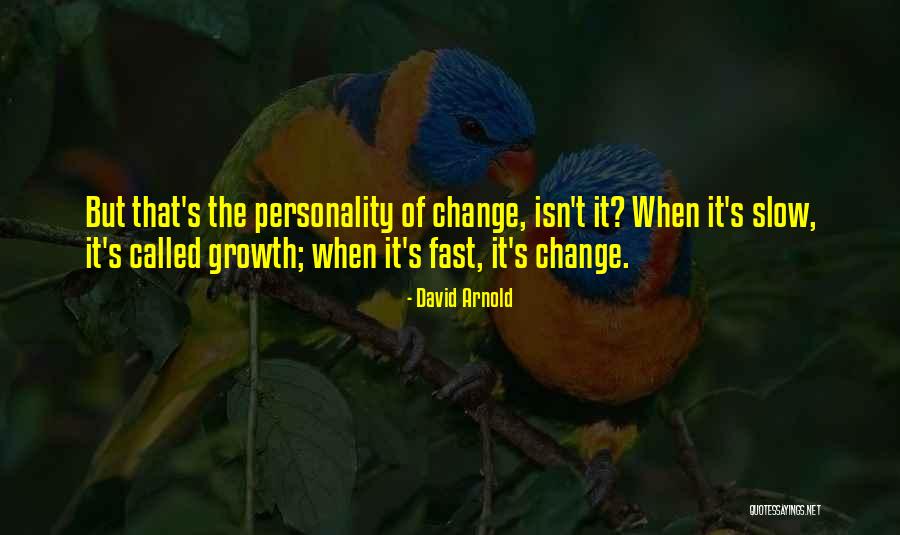 Fast Change Quotes By David Arnold