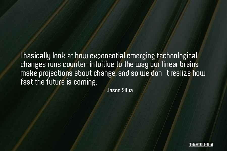 Fast Change Quotes By Jason Silva