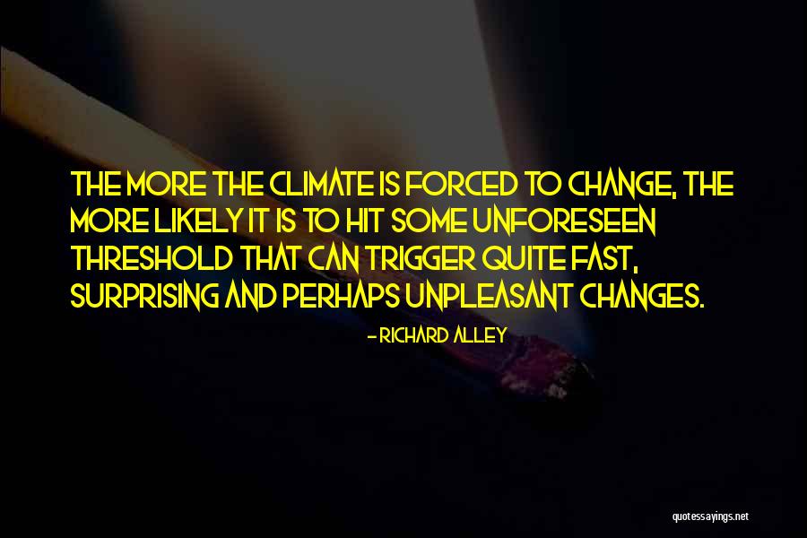 Fast Change Quotes By Richard Alley Fast Change Quotes By Richard Alley