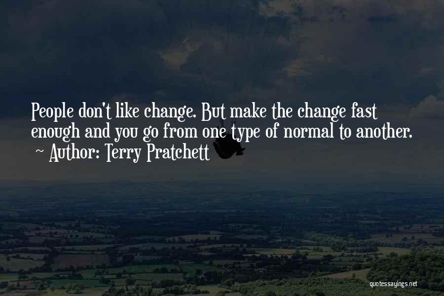 Fast Change Quotes By Terry Pratchett