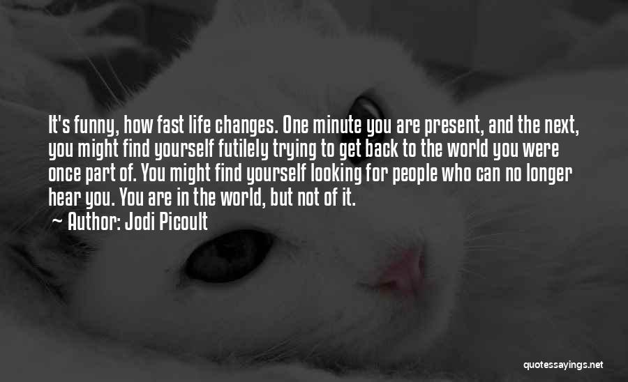 Fast Changes In Life Quotes By Jodi Picoult