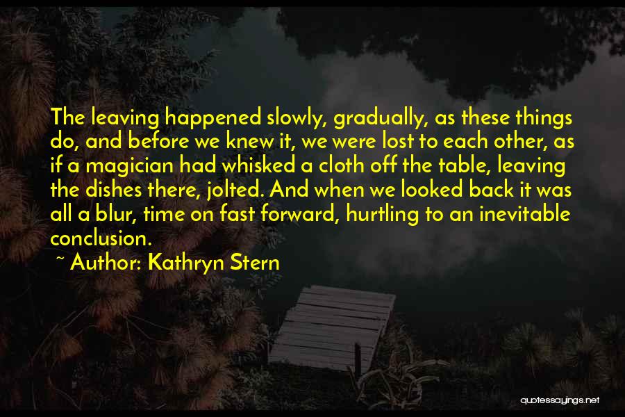 Fast Changes In Life Quotes By Kathryn Stern