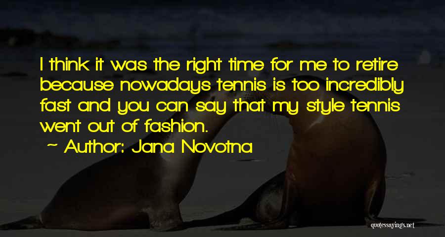 Fast Fashion Quotes By Jana Novotna