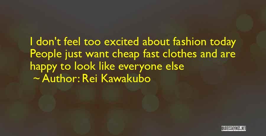 Fast Fashion Quotes By Rei Kawakubo