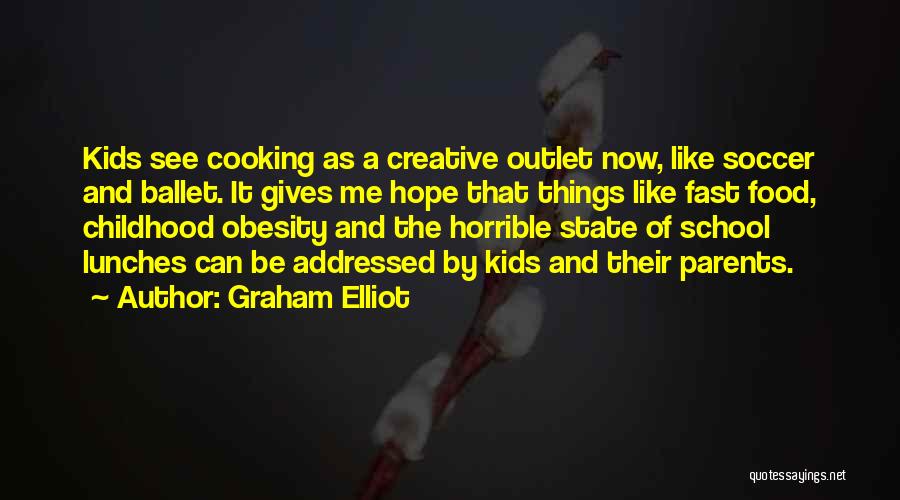 Fast Food And Obesity Quotes By Graham Elliot