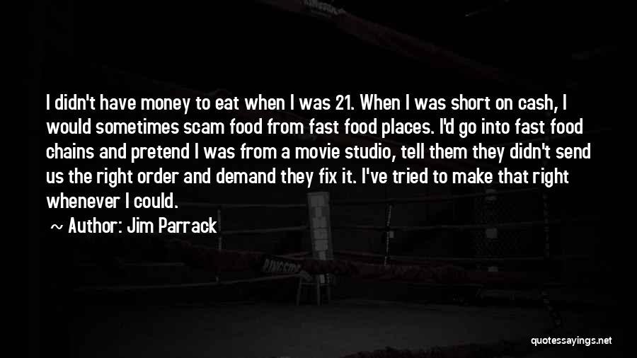 Fast Food Chains Quotes By Jim Parrack