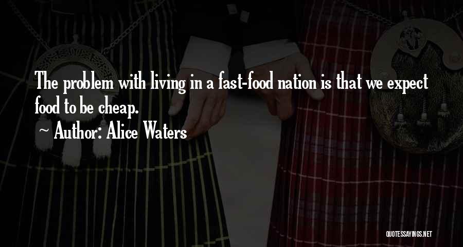 Fast Food Nation Quotes By Alice Waters
