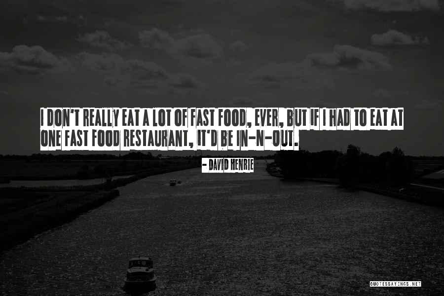Fast Food Restaurant Quotes By David Henrie Fast Food Restaurant Quotes By David Henrie