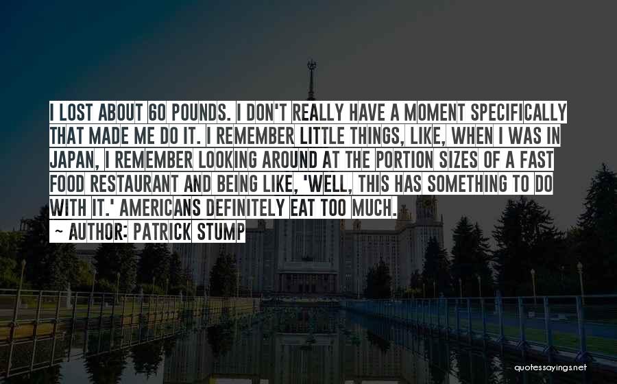 Fast Food Restaurant Quotes By Patrick Stump