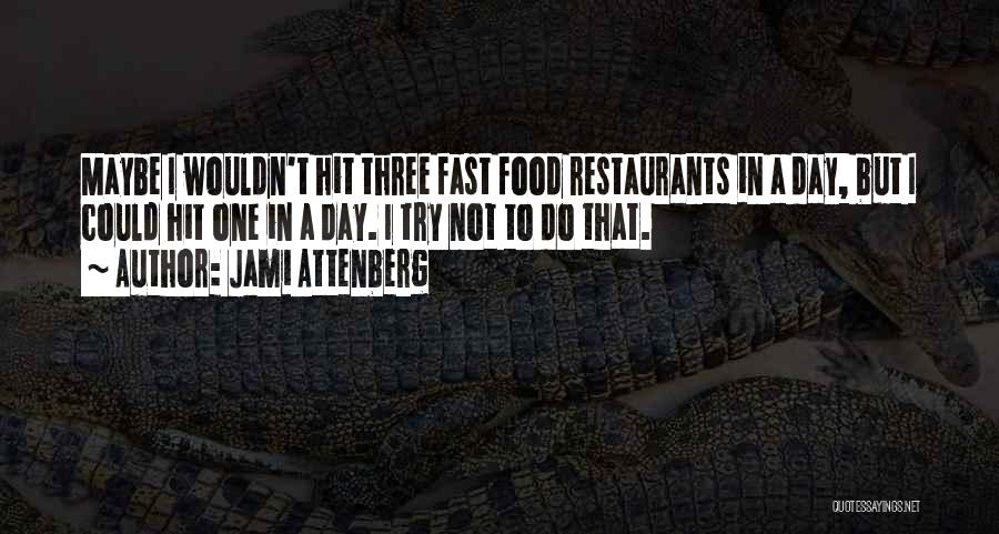 Fast Food Restaurants Quotes By Jami Attenberg