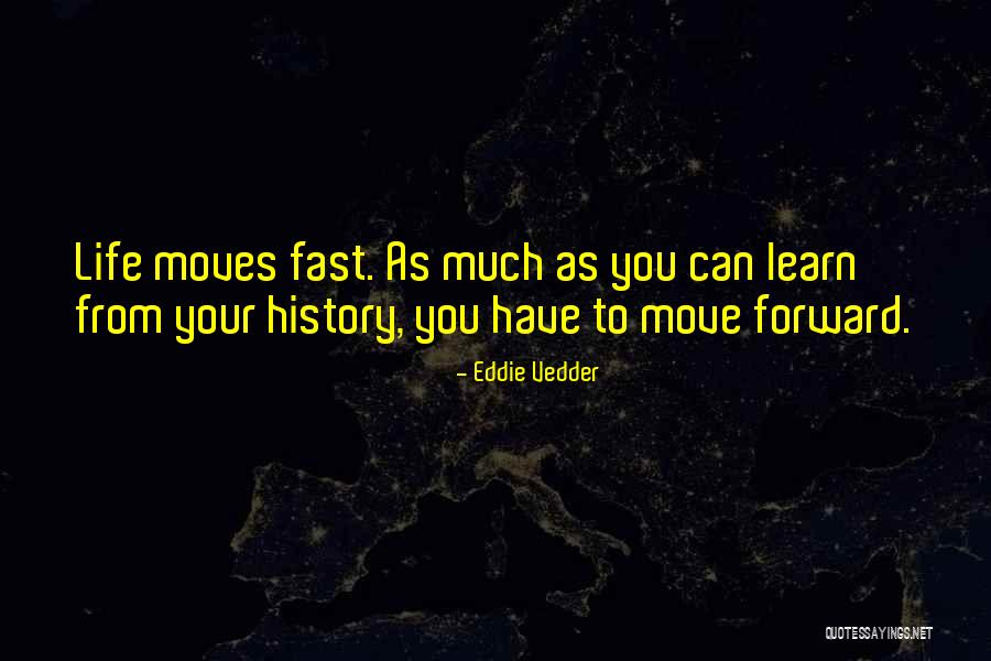 Fast Forward Life Quotes By Eddie Vedder Fast Forward Life Quotes By Eddie Vedder