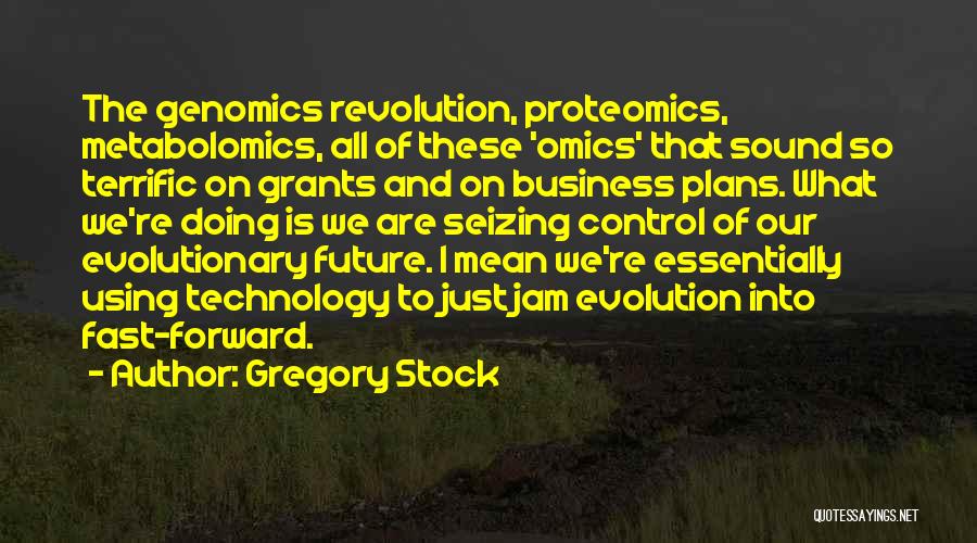 Fast Forward To The Future Quotes By Gregory Stock