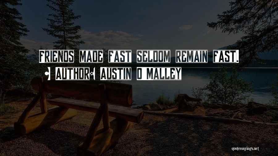 Fast Friends Quotes By Austin O'Malley