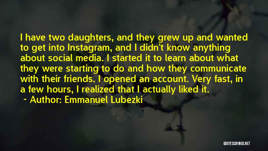 Fast Friends Quotes By Emmanuel Lubezki