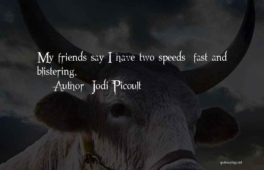 Fast Friends Quotes By Jodi Picoult