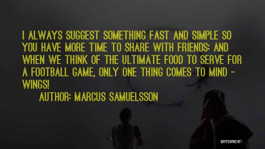 Fast Friends Quotes By Marcus Samuelsson