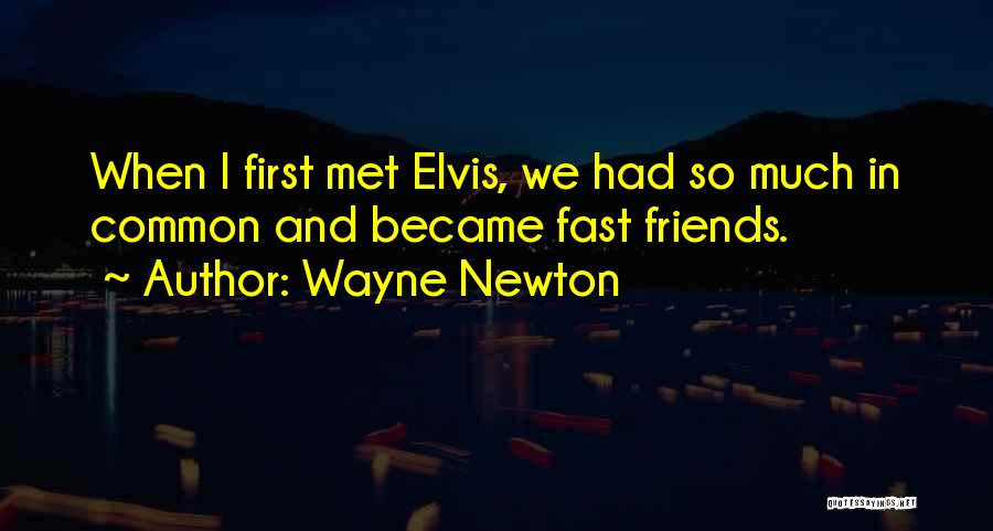 Fast Friends Quotes By Wayne Newton