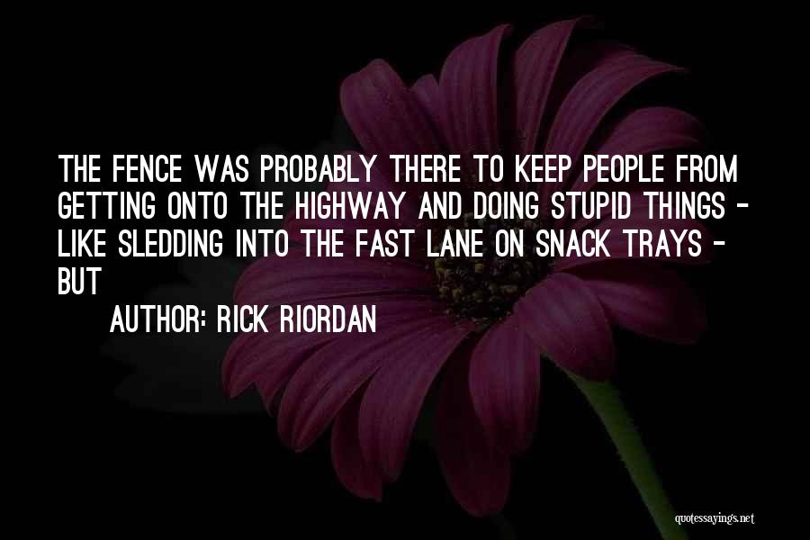 Fast Lane Quotes By Rick Riordan