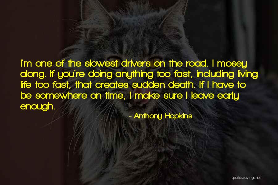 Fast Life Quotes By Anthony Hopkins