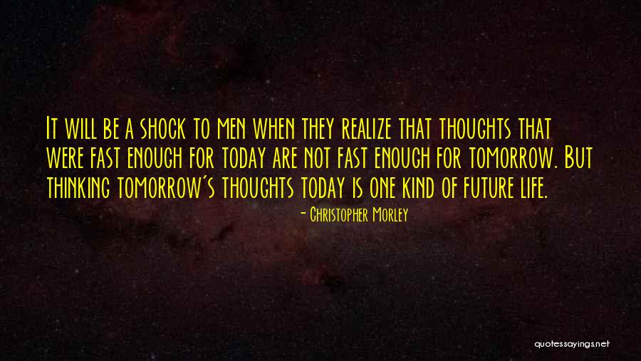 Fast Life Quotes By Christopher Morley Fast Life Quotes By Christopher Morley