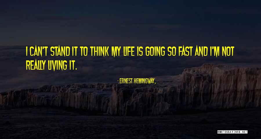 Fast Life Quotes By Ernest Hemingway,