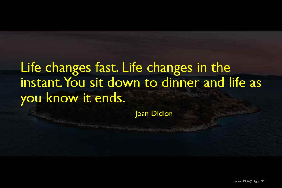 Fast Life Quotes By Joan Didion