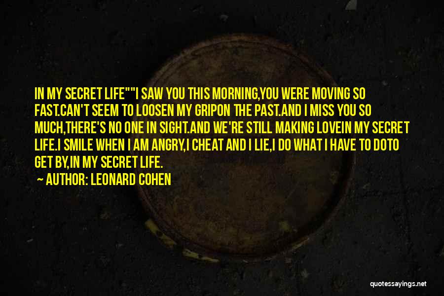 Fast Life Quotes By Leonard Cohen