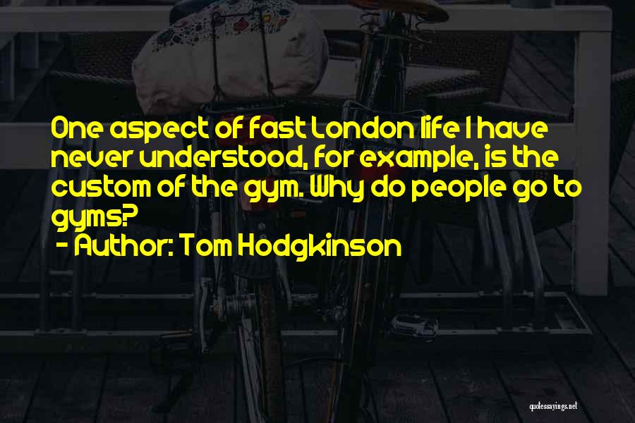 Fast Life Quotes By Tom Hodgkinson