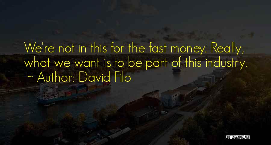 Fast Money Quotes By David Filo